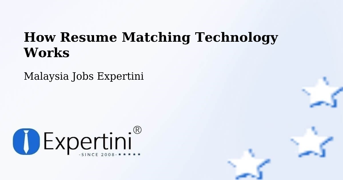 How Resume Matching Technology Works - Malaysia Jobs Expertini
